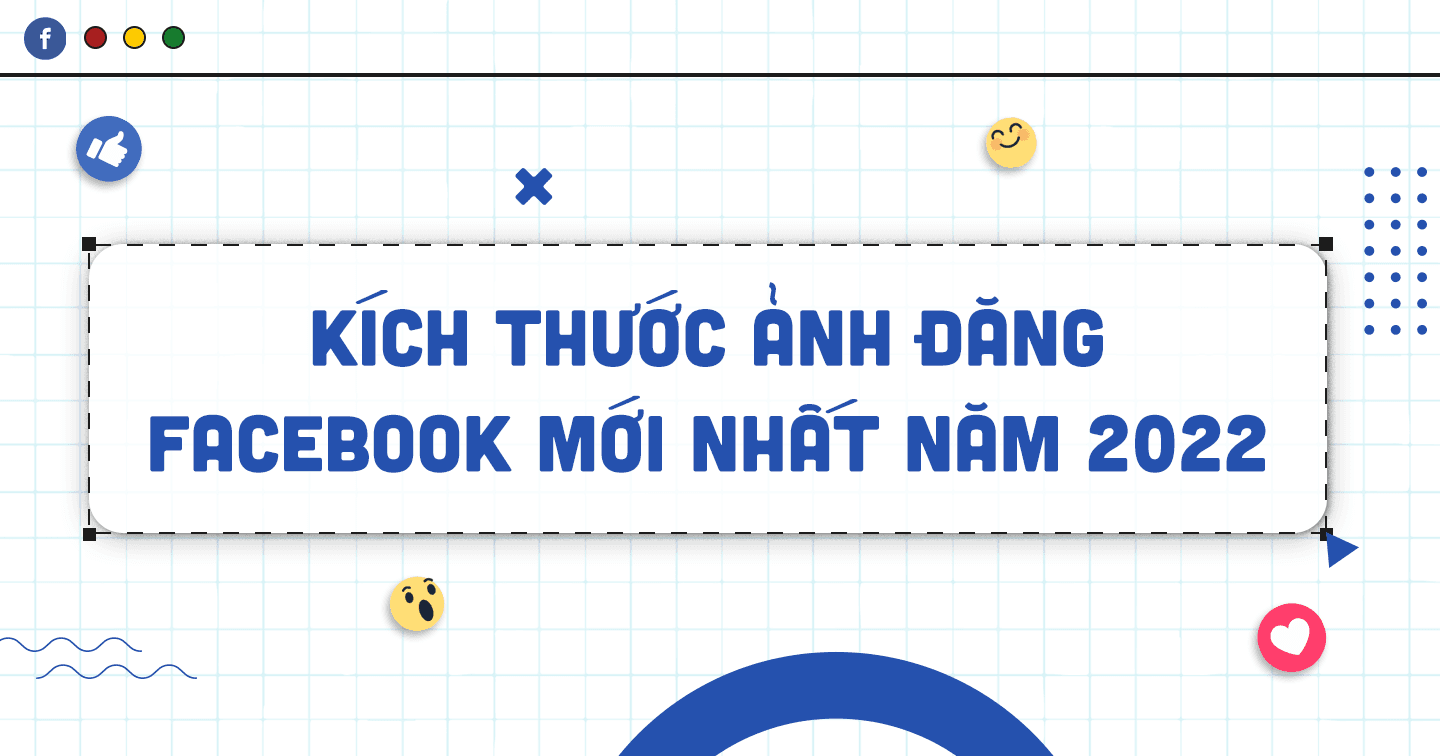 Kích thước ảnh đăng Facebook mới nhất năm 2022