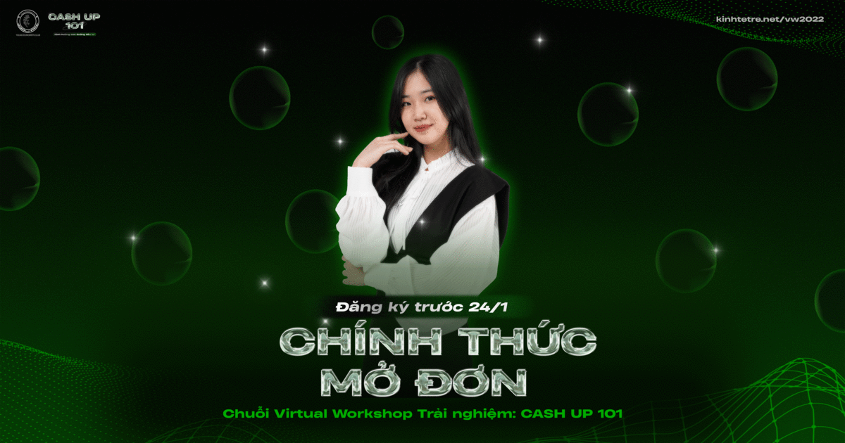 Chuỗi Virtual Workshop Trải nghiệm 2022: Cash up 101 - Định hướng con đường đầu tư đã xuất hiện!
