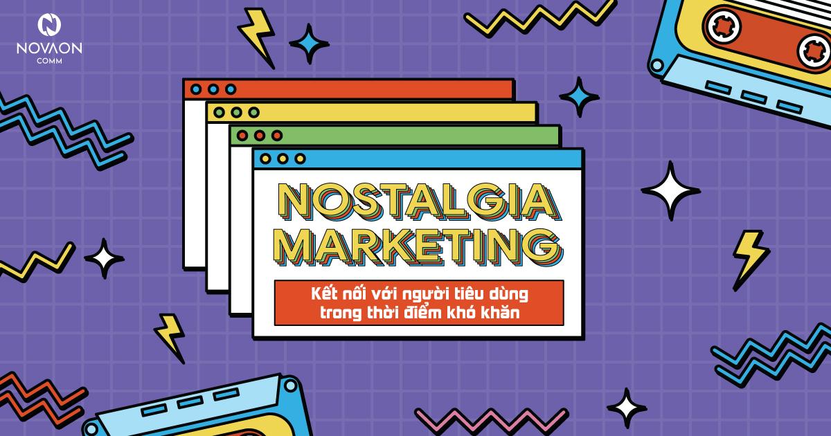 Chiến lược Marketing "hoài niệm" kết nối với người tiêu dùng trong thời điểm khó khăn
