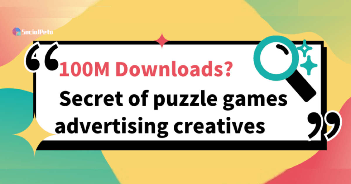 Bí quyết chiến dịch quảng cáo của game giải đố có 100 triệu lượt tải là gì? Hãy cùng khám phá nhé!
