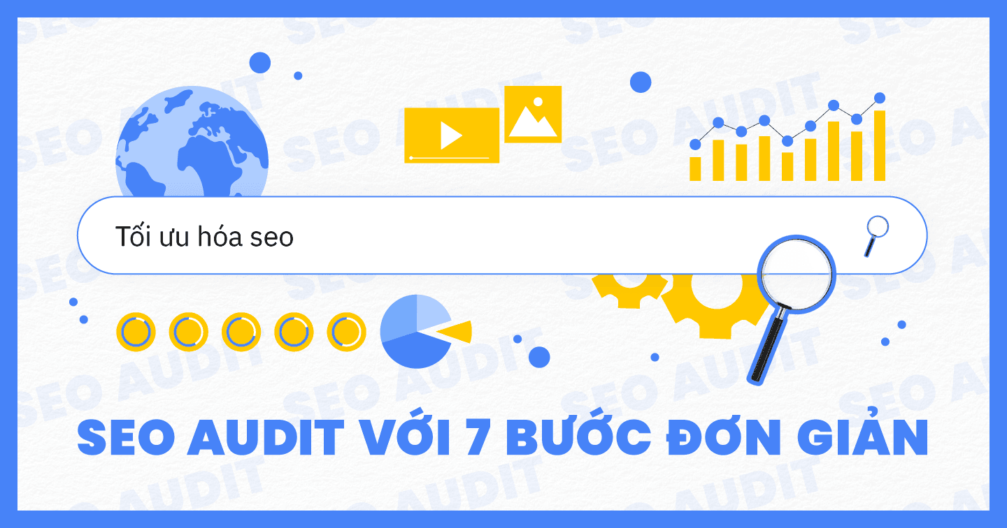 7 bước kiểm tra SEO để tăng thứ hạng website trên các trang kết quả tìm kiếm