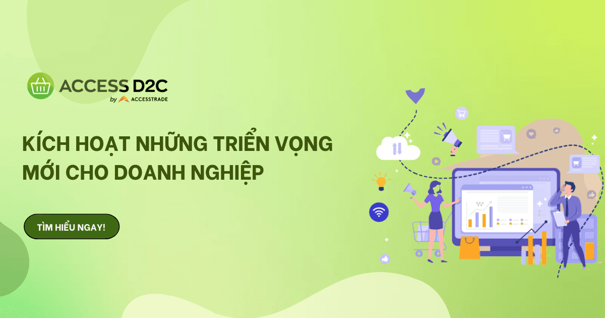 Mô hình D2C - Kích hoạt những triển vọng mới cho doanh nghiệp