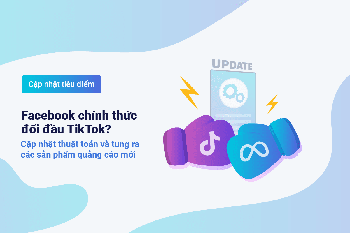 TenMax: Facebook chính thức đối đầu TikTok? Cập nhật thuật toán và tung ra các sản phẩm quảng cáo mới