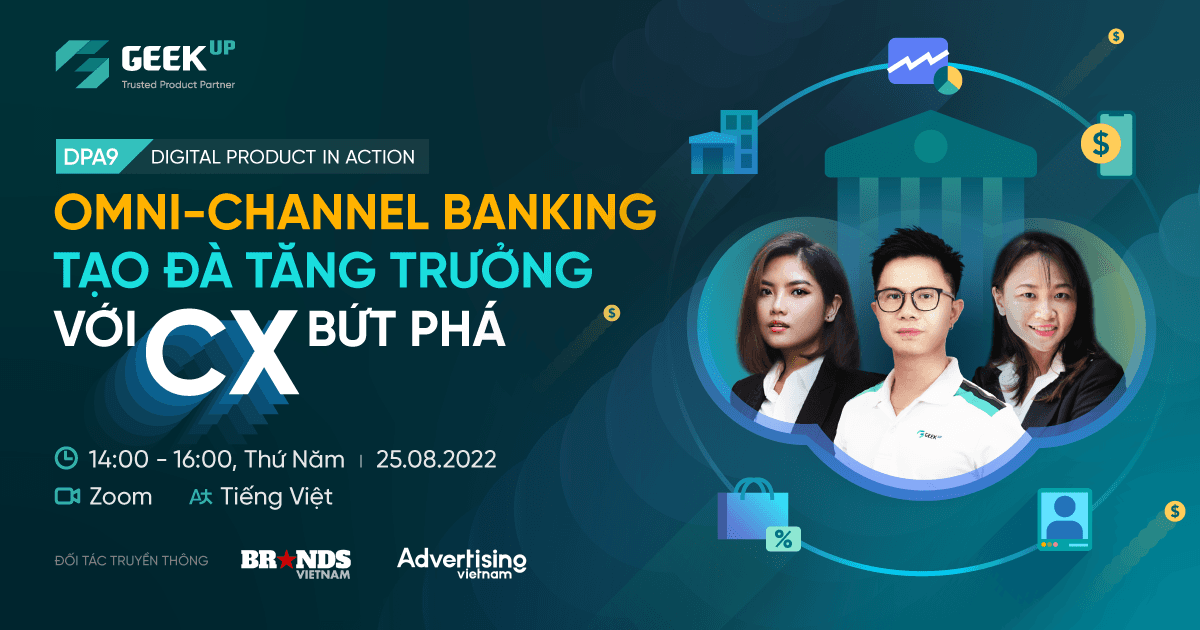 GEEK Up mời tham dự workshop "Omni-channel Banking: Tạo đà tăng trưởng với CX bứt phá"