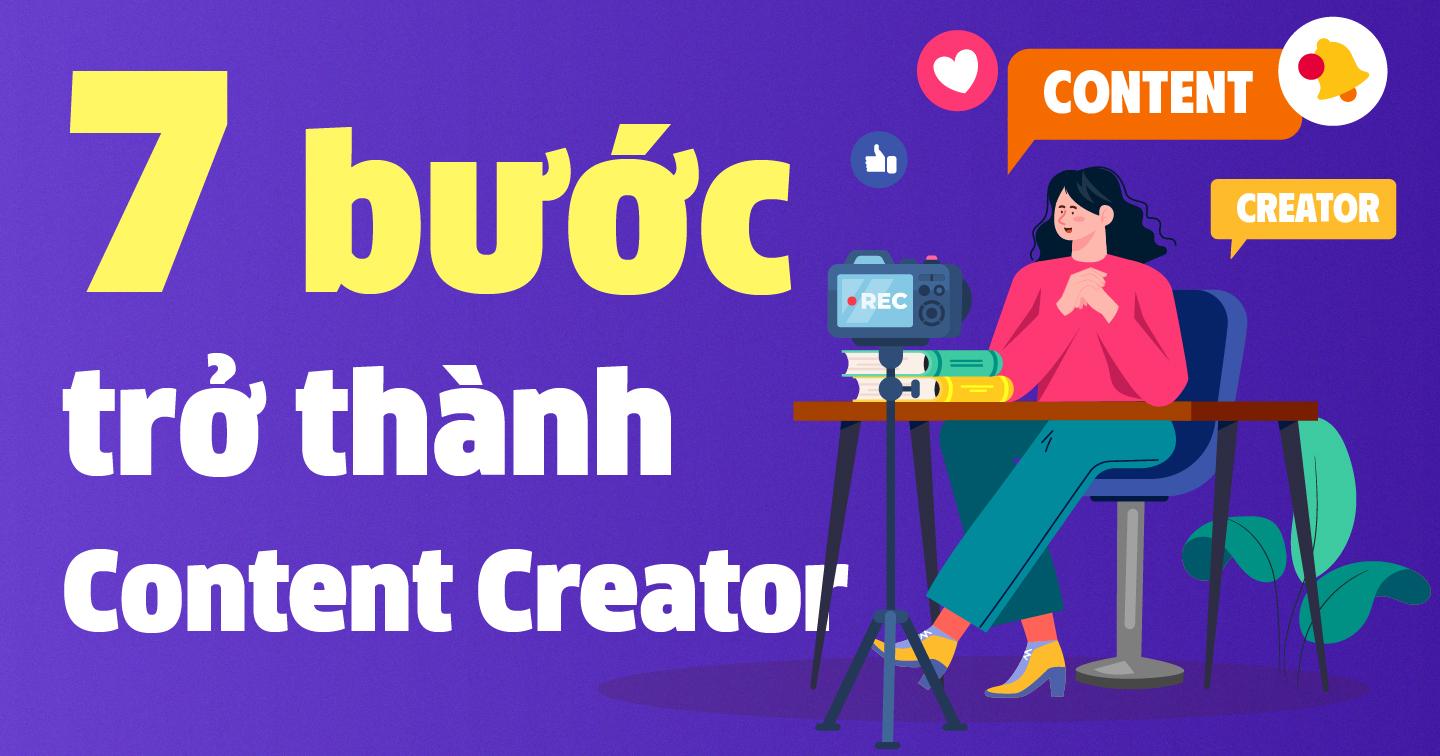 7 bước trở thành nhà sáng tạo nội dung trên nền tảng kỹ thuật số