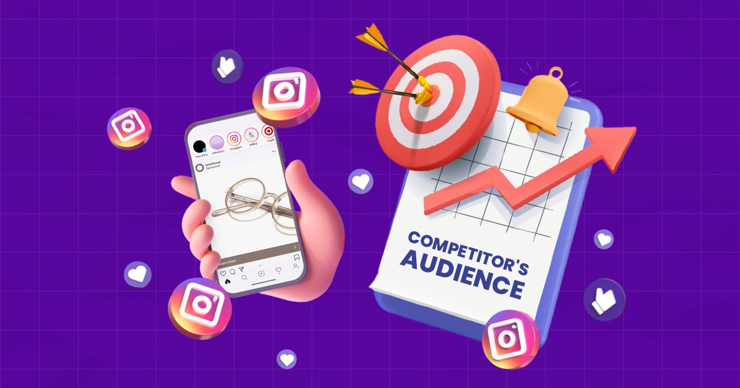 Gia tăng lợi thế cạnh tranh trên Instagram bằng cách nhắm mục tiêu đến khách hàng của đối thủ