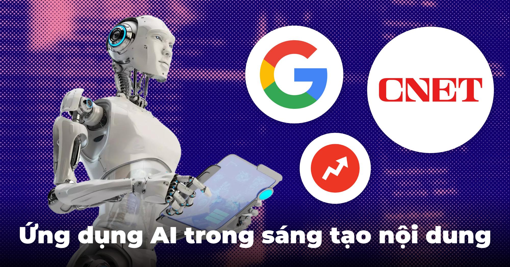 Bài học ứng dụng công cụ sáng tạo AI từ CNET, BuzzFeed và Google