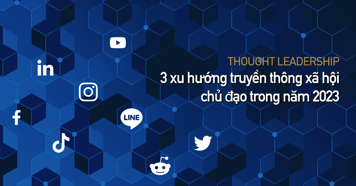 3 xu hướng truyền thông xã hội chủ đạo trong năm 2023