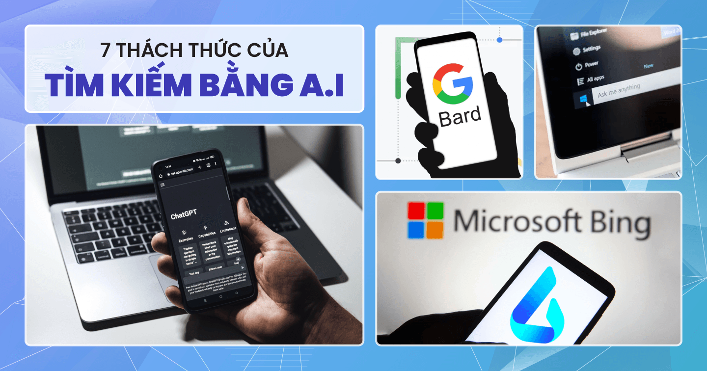 Tương lai tìm kiếm bằng A.I: 7 thách thức mà Microsoft, Google và OpenAI cần đối mặt