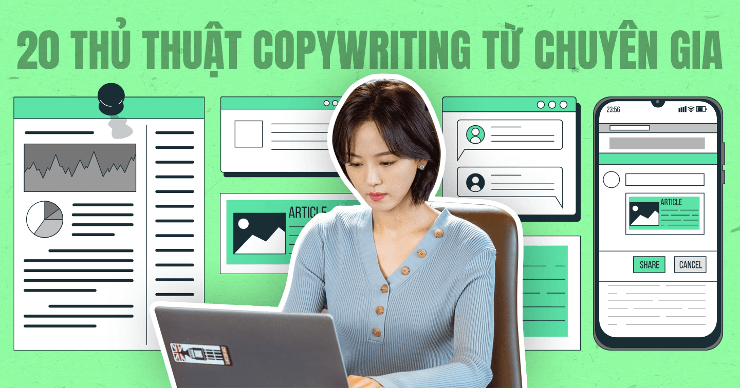 Thoát khỏi tình trạng "content đại trà, kém hiệu quả" với 20 thủ thuật copywriting cho kịch bản quảng cáo từ các chuyên gia