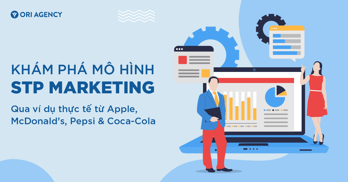 Khám phá mô hình STP marketing qua ví dụ thực tế từ Apple, McDonald’s, Pepsi