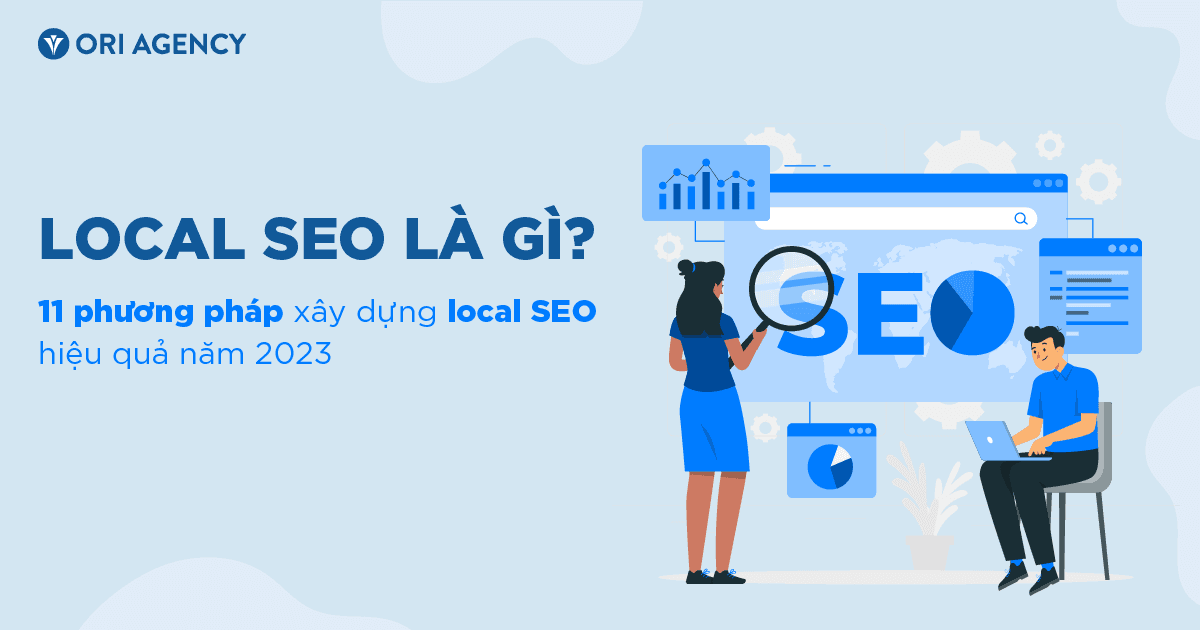 Local SEO là gì? 11 phương pháp xây dựng local SEO hiệu quả năm 2023