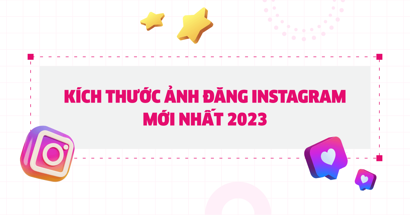 Thông số kích thước ảnh đăng Instagram năm 2023 giúp thương hiệu tối ưu hoá hình ảnh trên các thiết bị
