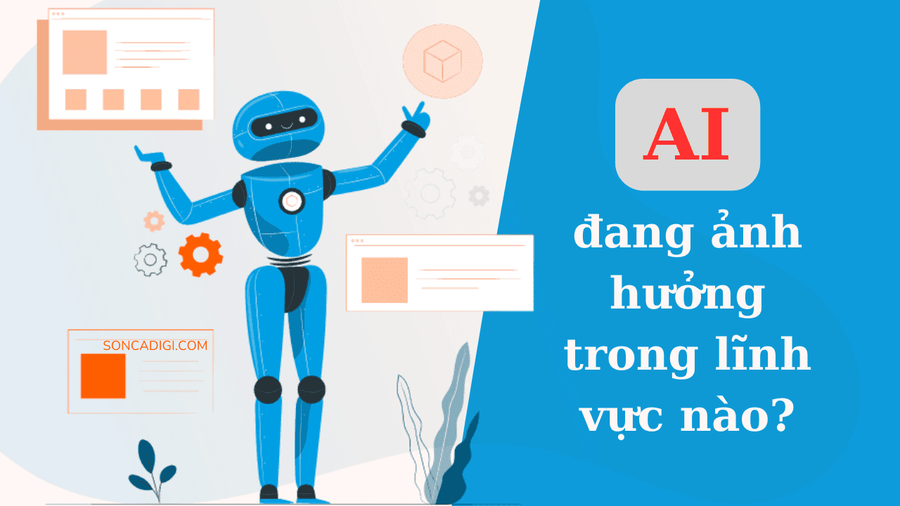 Trí tuệ nhân tạo AI đang tạo ra ảnh hưởng trong lĩnh vực nào?