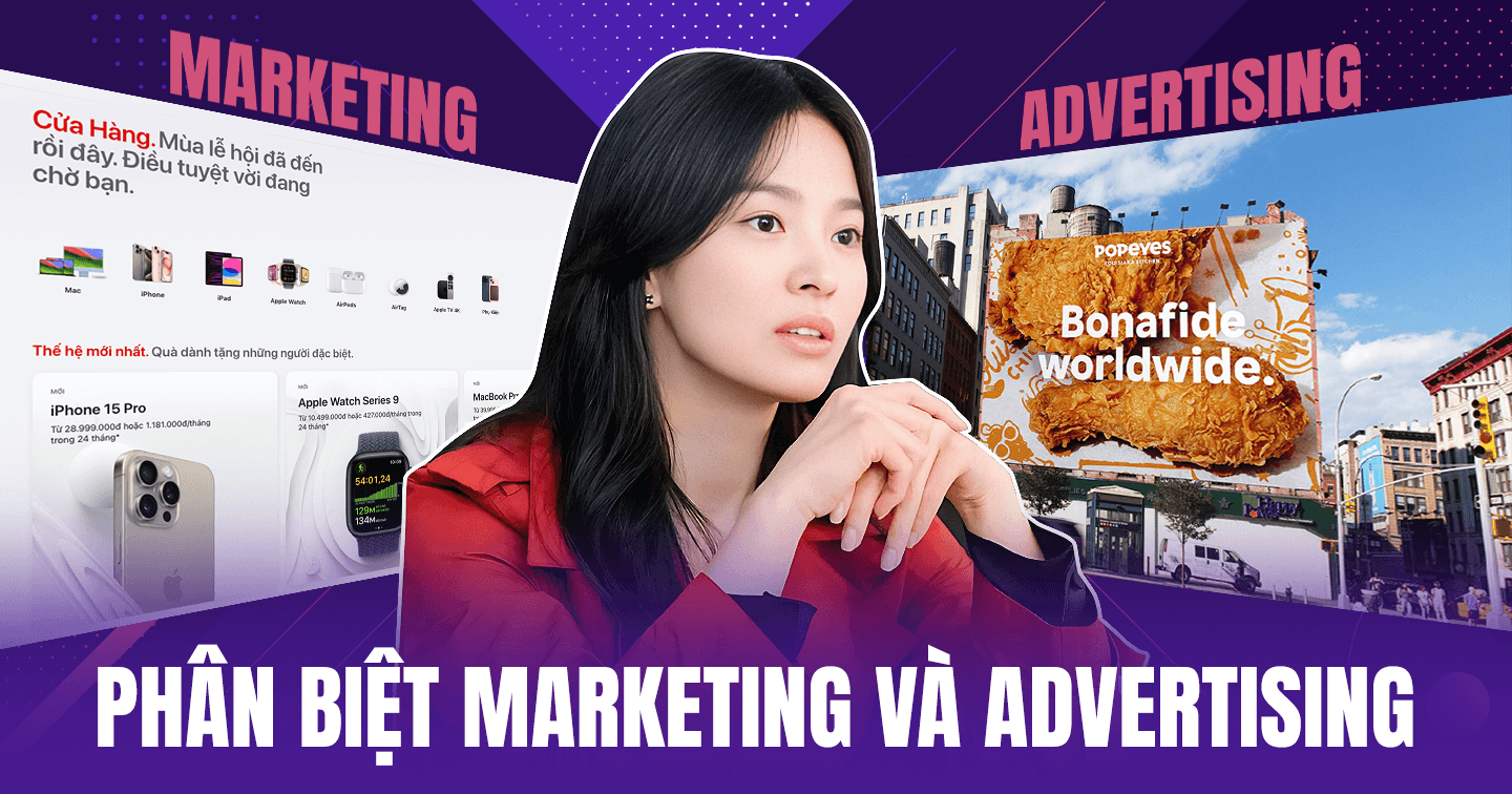 Marketing và Advertising: 4 đặc điểm giúp marketer dễ dàng phân biệt hai khái niệm