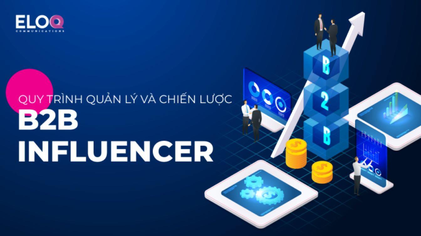 Quy trình quản lý và chiến lược B2B influencer