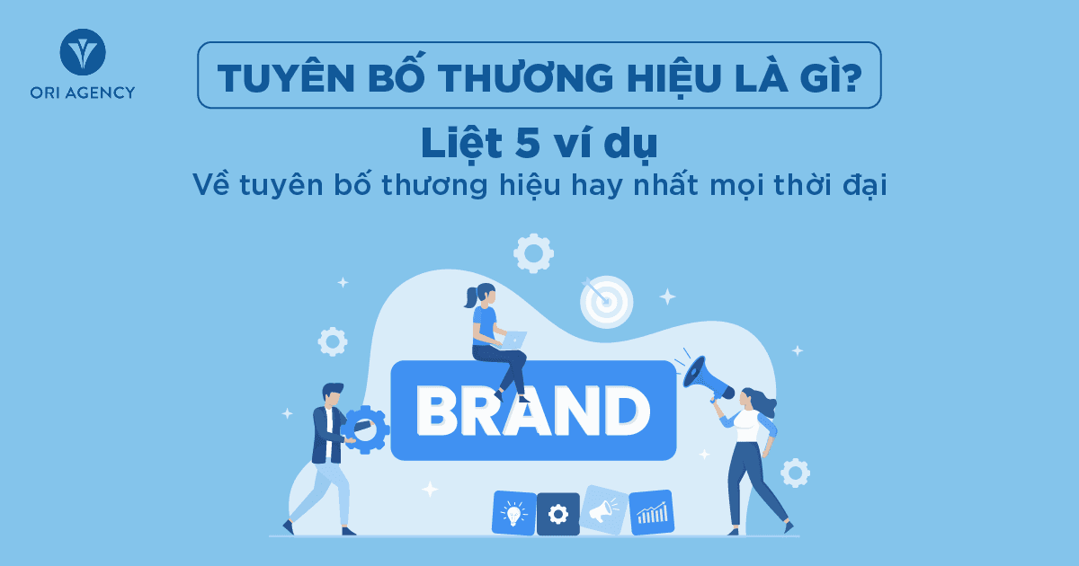 Tuyên ngôn thương hiệu là gì? 5 ví dụ về tuyên ngôn thương hiệu hiệu quả