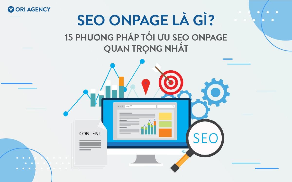 Seo onpage là gì? 15 phương pháp kĩ thuật seo onpage quan trọng nhất