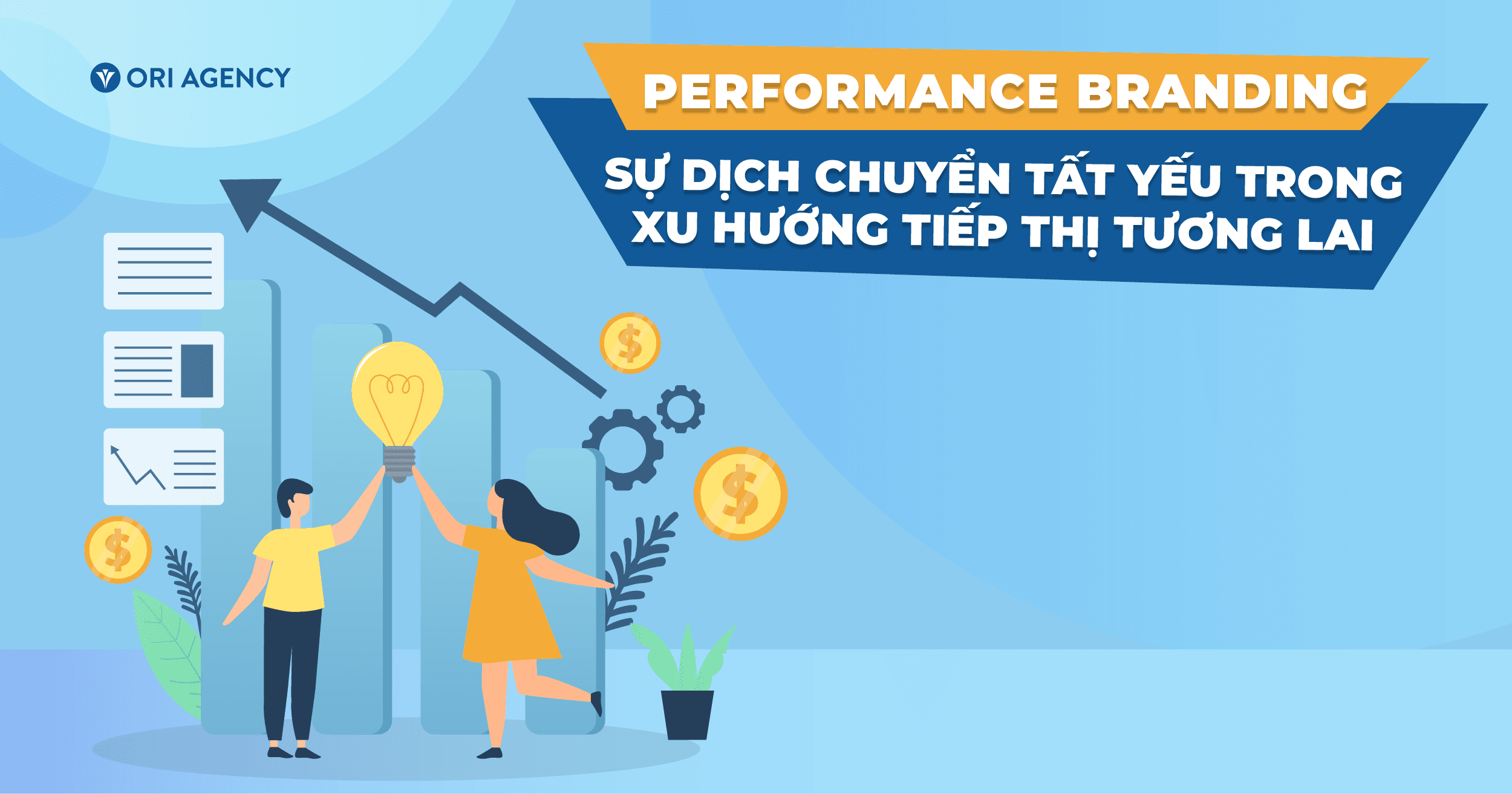 Performance branding: Sự dịch chuyển tất yếu trong xu hướng tiếp thị tương lai