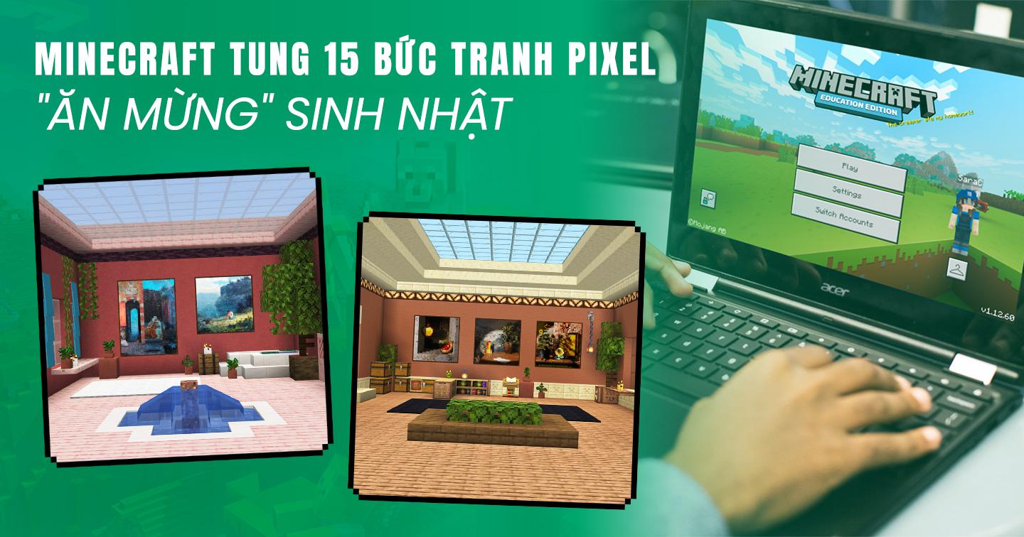 Ăn mừng sinh nhật 15 tuổi: Minecraft tung 15 bức tranh Pixel đầy ấn tượng