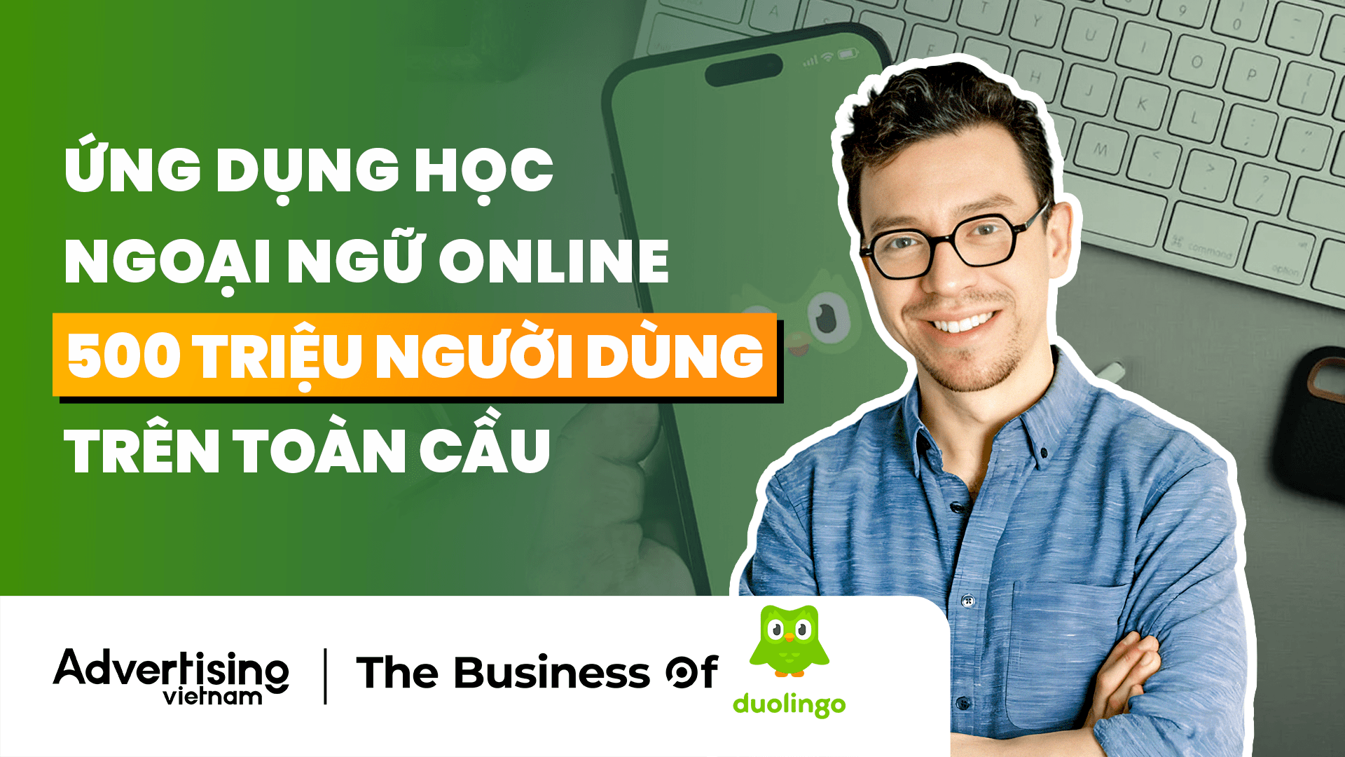 🎧 The Business Of Duolingo: Từ startup thua lỗ một thập kỷ đến kẻ thay đổi thói quen học ngoại ngữ của 500 triệu user