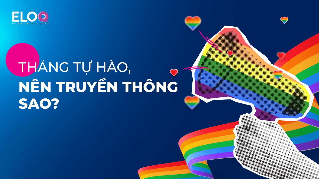 Tháng tự hào, nên truyền thông sao?