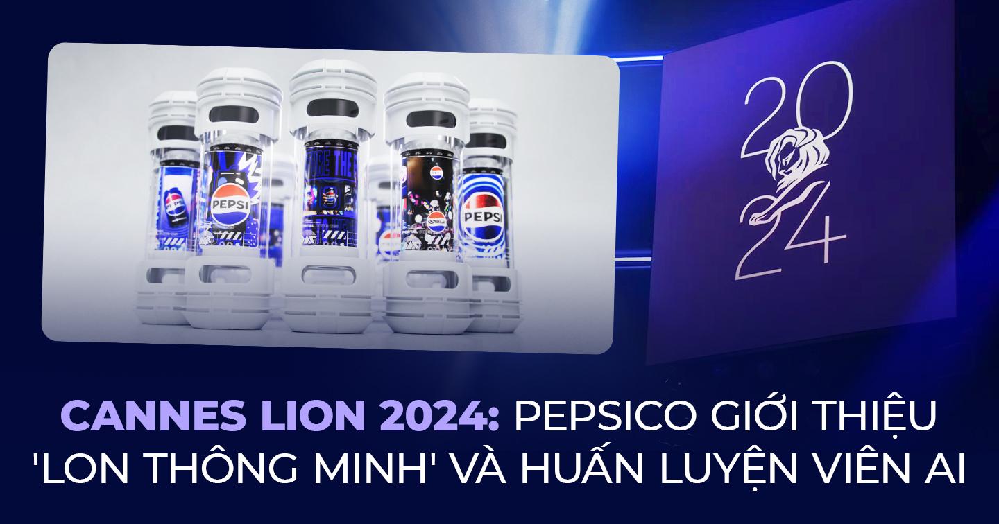 Kết hợp tiếp thị, thiết kế và công nghệ: PepsiCo mang đến trải nghiệm ‘độc lạ’ với ‘Lon thông minh’ và Huấn luyện viên AI tại Cannes Lion 2024