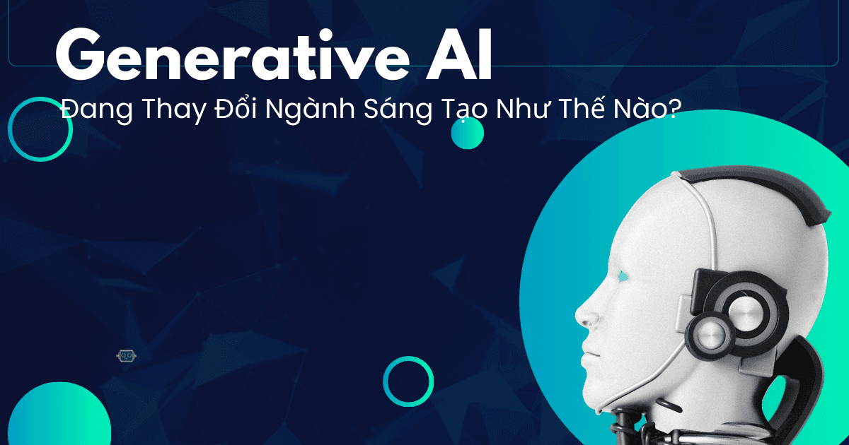Generative AI đang thay đổi ngành sáng tạo như thế nào?