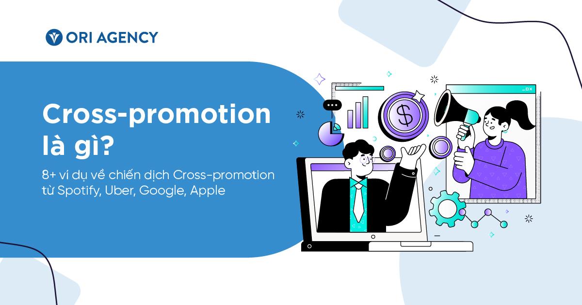 Cross-promotion là gì? 8+ ví dụ về chiến dịch Cross-promotion từ Spotify, Uber, Google, Apple