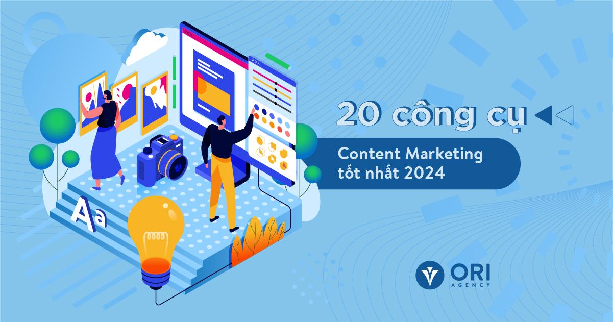 20 công cụ Content Marketing đắc lực 2024