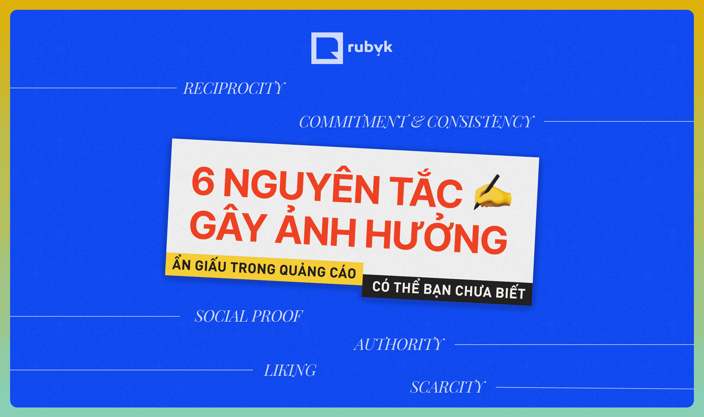 6 nguyên tắc gây ảnh hưởng ẩn giấu trong quảng cáo có thể bạn chưa biết