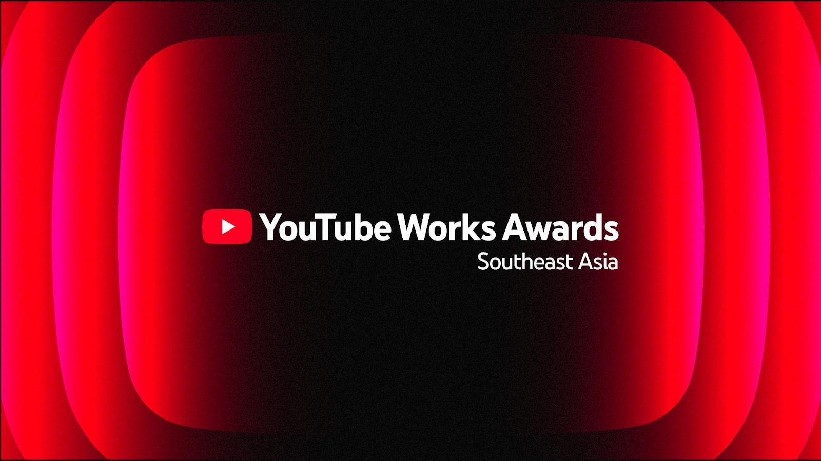 Giải thưởng YouTube Works Awards Đông Nam Á 2025 chính thức mở cổng đăng ký