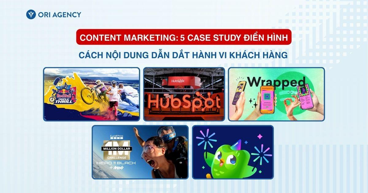 Content Marketing: 5 Case study điển hình về cách nội dung dẫn dắt hành vi khách hàng