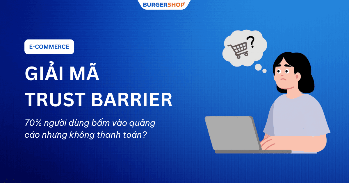 Giải mã rào cản niềm tin: 70% người dùng bấm vào quảng cáo nhưng không thanh toán?