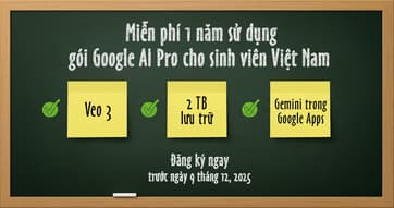 Google tặng 1 năm sử dụng miễn phí gói Google AI Pro cho sinh viên Việt Nam